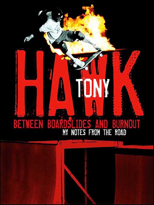Title details for Between Boardslides and Burnout by Tony Hawk - Available